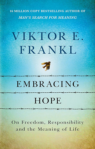 Embracing Hope - On Freedom, Responsibility and the Meaning of Life